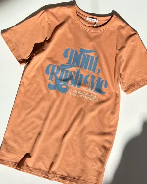 Don't Rush Me Tee