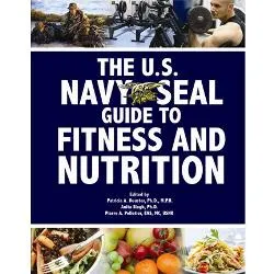 The US Navy Seal Guide to Fitness & Nutr